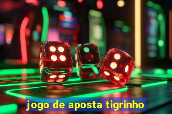 jogo de aposta tigrinho